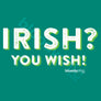 Irish? You Wish (Multi)