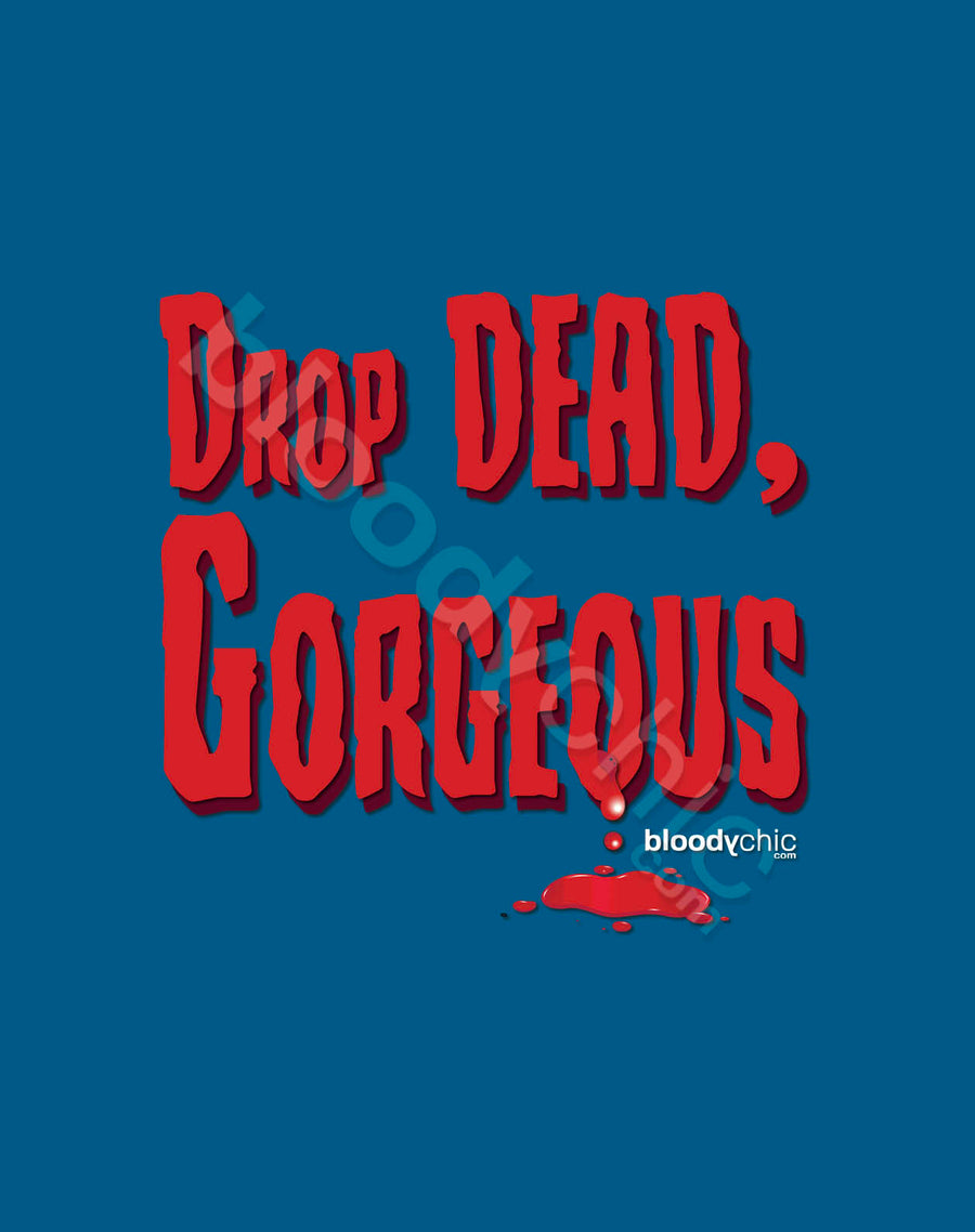 For Halloween Ghouls or Ghoulies on the pull, nothing says “Well Hell-oooo" across a crowded dungeon like a ‘Drop Dead, Gorgeous’ T-shirt from bloodychic. Ideal gift for married mortals or boy/girlfriends to surprise each other... That comma says it all! 