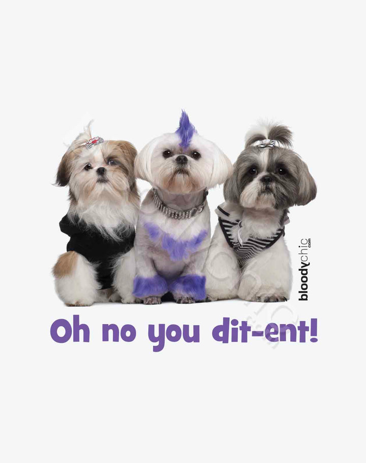 Oh no you dit-ent! (White)