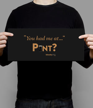 "You had me at…" Pint? (Landscape)
