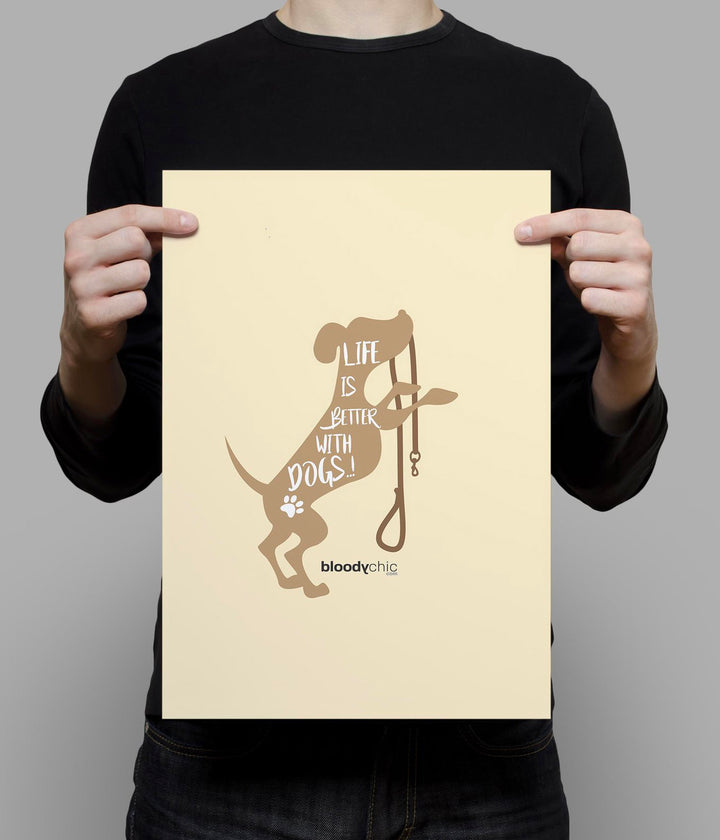 Life is better with Dogs (A3)