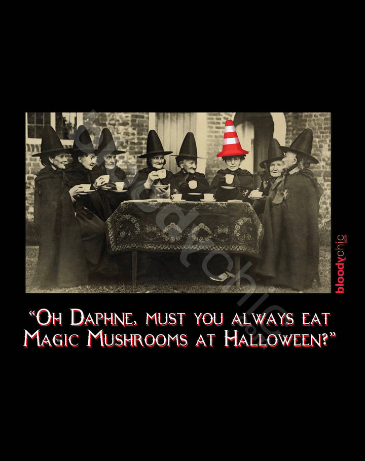 Each Halloween as witches gather for ‘WitchBrew’ and a cackle, they all go for that pointy black hat look. You can’t tell Which Witch is which! In this bloodychic T-shirt, Daphne is wearing a traffic cone as a hat... after eating Magical Mushrooms. Racy! 
