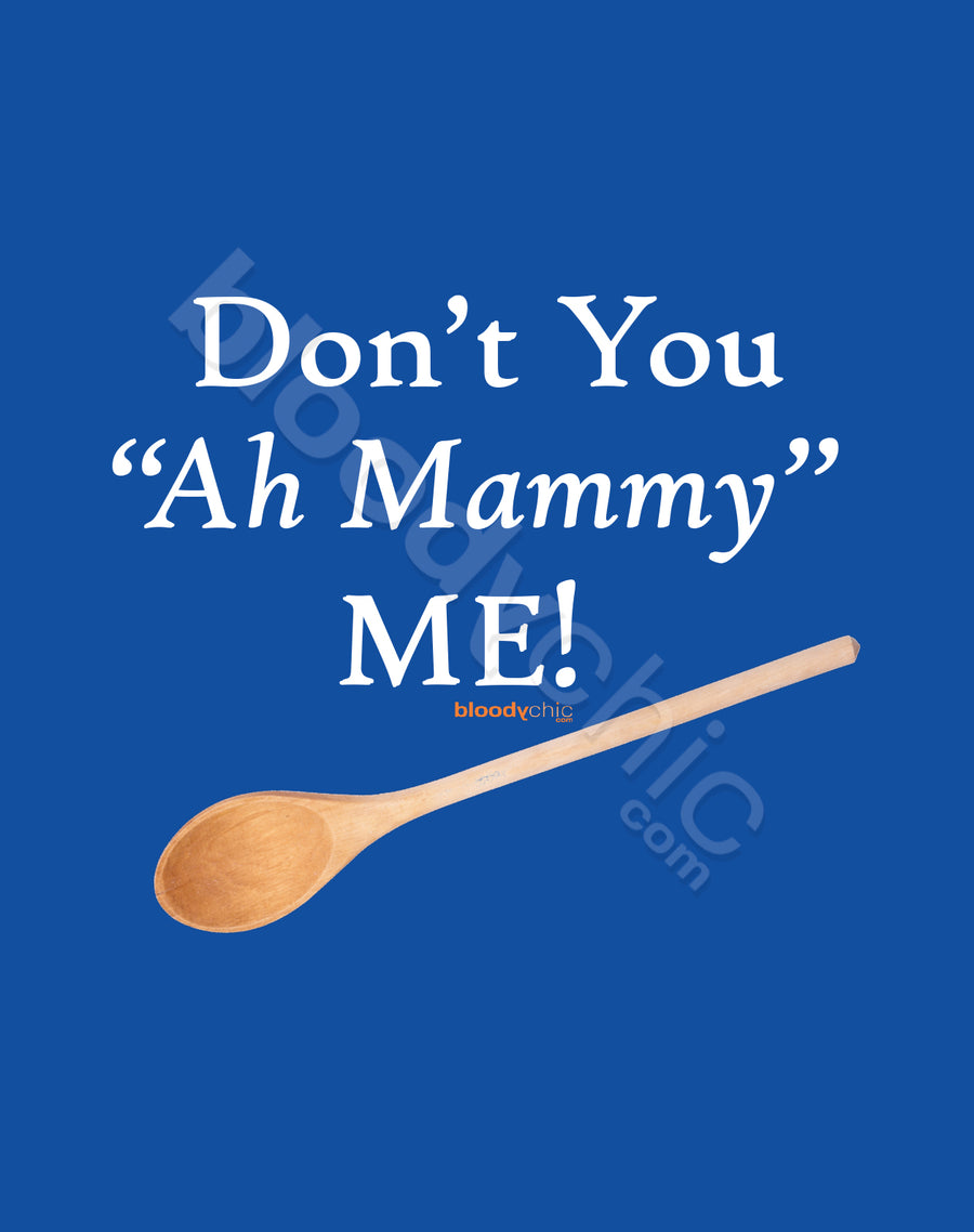 Don't You Ah Mammy Me!